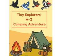 Tiny Explorers:: A-Z Camping Adventure