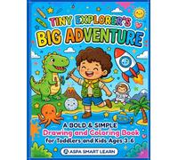 TINY EXPLORER'S BIG ADVENTURE: DRAWING AND COLOURING BOOK FOR TODDLERS AND KIDS