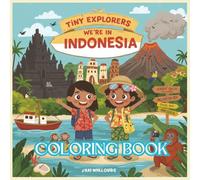 Tiny Explorers: Indonesia Coloring Book: From Bali Beaches to Jungle Temples - Color the Spirit of Indonesia!