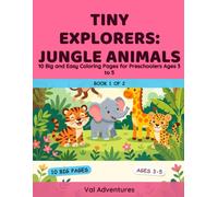 Tiny Explorers: Jungle Animals: 10 Big and Easy Coloring Pages for Preschoolers Ages 3 to 5