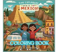 Tiny Explorers: Mexico Coloring Book: From Pyramids to Piñatas - Viva México in Full Color!