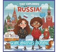 Tiny Explorers: Russia Coloring Book: From the Kremlin to Lake Baikal - Let’s Color Across Russia!