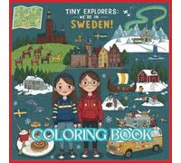 Tiny Explorers: Sweden Coloring Book: From Snowy Streets to Midsummer Feasts - A Swedish Adventure to Color!