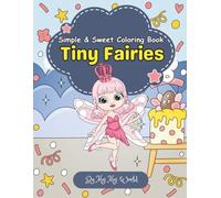 Tiny Fairies: Simple & Sweet Coloring Book: A Magical Coloring Book for Kids Ages 3-10 | Simple Fairy Designs for Big Imaginations