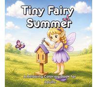 Tiny Fairy Summer: A Relaxing Coloring Book for Adults featuring Cozy Summer Scenes and Playful Fairycore Moments