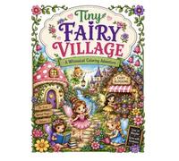 Tiny Fairy Village: A Whimsical Coloring Adventure