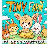 Tiny Farm Bold and Easy Coloring Book: 30 Delightful Farm Scenes to Color with Simple, Bold Lines for Stress-Free Enjoyment