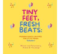 Tiny Feet, Fresh Beats: Modern Songs & Rhymes for Little Minds