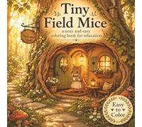 Tiny Field Mice: A Cozy & Easy Coloring Book for Relaxation, Stress Relief, and Screen-Free Moments