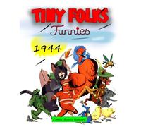 Tiny Folks Funnies, year 1944: Seven stories from Golden Age Comics