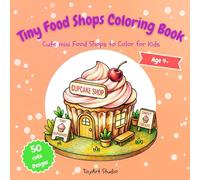 Tiny Food Shops Coloring Book: Cute Mini Food Shops To Color For Kids