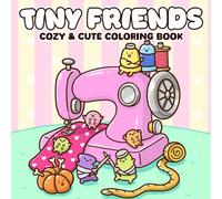 Tiny Friends Coloring Book: Hygge Coloring Pages with Whimsical Little Buddies and Their Adventures in Everyday Corners Kawaii Illustrations for Adults, Teens Stress Relief