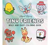 Tiny Friends Coloring Book: Stress Relief Coloring Book for Adults and Kids: Cute Animals, and More Designs for Relaxation (Bold & Easy Coloring)