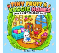 Tiny Fruit & Veggie Homes: Cute & Cozy Coloring Book for Adults and Kids with Adorable Miniature Rooms