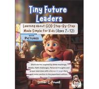 Tiny Future Leaders: Learning about GOD Step-By-Step - Made simple for kids (with Pictures)