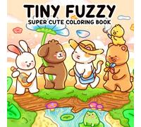 Tiny Fuzzy: A Charming Collection of Animal Friends, Cozy Scenes, Playful Moments, and Joyful Details Designed for Relaxing Coloring for All Ages