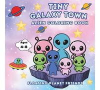 Tiny Galaxy Town Alien Coloring book: Floating Planet Friends