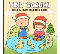 Tiny Garden Christmas Coloring Book: Fun And Relaxing Holiday-Themed Coloring Pages With Cute Characters, Gardens, And Festive Scenes For Kids & Adults