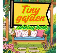Tiny garden: Coloring book for kids and adults 104 pages