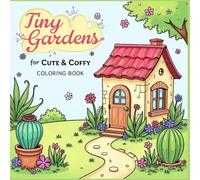 TINY GARDEN CUTE AND COFFY COLORING BOOK: COLORING BOOK FOR KIDS
