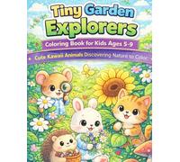 Tiny Garden Explorers Coloring Book for Kids 5-9 Ages: Cute Kawaii Animals Discovering Nature to Color