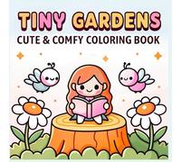 Tiny Gardens Coloring Book: Bold & Easy Designs for Kids, teens and Adults: 50 unique, easy-to-color, Cute, cozy and Comfy Garden illustrations for relaxation