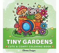 Tiny Gardens Coloring Book: Cozy & Simple Hand-Drawn Designs for Relaxation and Stress Relief with Cute & Comfy Garden Scenes