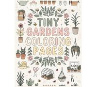 Tiny Gardens Coloring Book for Adults & Kids Bold and Easy Potted Plants, Cozy Mini Garden Scenes, Cute Indoor Garden Corners, Relaxing Simple Floral Coloring Pages