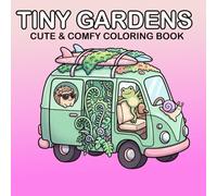 Tiny Gardens Cute & Comfy Coloring Book