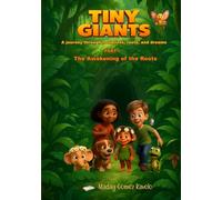 Tiny Giants - The Awakening of the Roots: A journey through footprints, roots, and dreams