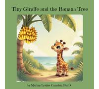 Tiny Giraffe and the Banana Tree: A story about change, loss, new beginnings, and good friends