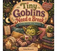Tiny Goblins Need a Break: Funny & Cozy Coloring Book for Adults and Teens