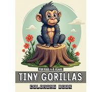 Tiny Gorillas Coloring Book for Kids: 50+ Adorable and Easy-to-Color Gorilla Designs - Featuring Cute and Playful Gorilla Illustrations and Fun ... - The Perfect Gift for Young Animal Lovers