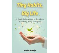 Tiny Habits, Big Life: 51 Small Daily Actions to Transform Your Mind, Body & Purpose