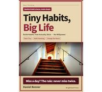Tiny Habits, Big Life: A Beginner's Guide to Building Habits That Actually Stick