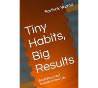 Tiny Habits, Big Results: Small Steps That Transform Your Life