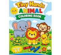 Tiny Hands Animal Coloring Book for Ages 3-5: Fun and Easy Animal Coloring Pages for Toddlers and Preschool Kids | Cute Simple Animals with Bold Lines for Early Learning and Creative Play