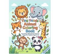 Tiny Hands Animal Coloring Book: Fun & Easy Wild Animal Coloring Pages for Toddlers Ages 2-4