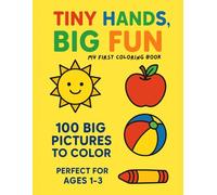 Tiny Hands, Big Fun: 100 Big Pictures to Color