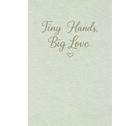 Tiny Hands, Big Love: Carnet ligné pour enseignants et éducateurs de la petite enfance