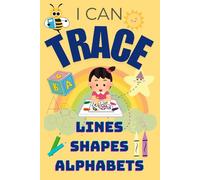 Tiny Hands, Big Traces: A Fun Learning Workbook for Toddlers: Tracing Shapes, Letters, and Numbers to Build Early Motor Skills and Confidence