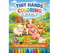 Tiny Hands Coloring Book: Farm Animals & Garden Bugs: Cute & Easy Coloring Book for Kids Ages 2-5 | Simple Bold Outlines for Toddlers & Preschoolers | Fun Farm Animals, Butterflies, Bees & More