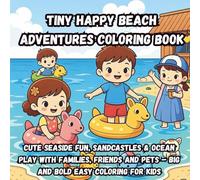Tiny Happy Beach Adventures Coloring Book: Cute Seaside Fun, Sandcastles & Ocean Play with Families, Friends and Pets - Big and Bold Easy Coloring for Kids