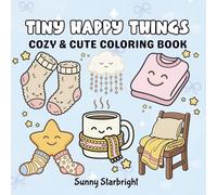 Tiny Happy Things Cozy & Cute Coloring Book: A Bold & Easy Coloring Book of Small Joys, Cute Objects & Feel-Good Moments for Relaxation