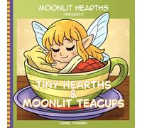 Tiny Hearths & Moonlit Teacups: Coloring Book for Adults, Gentle Fairies and Cozy Scenes for Calm, Reflection, and Relaxation (Moonlit Hearths Coloring Series)