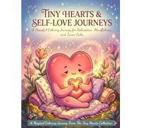 Tiny Hearts: Self-Love Journeys: A Gentle Coloring Book for Relaxation, Calm, and Emotional Well-Being