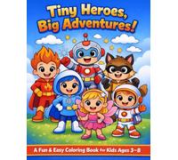 Tiny Heroes, Big Adventures!: A Fun & Easy Coloring Book for Kids Ages 3-8