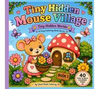 Tiny Hidden Mouse Village: A Cozy Easy & Bold Coloring Book for Relaxation and Creative Fun