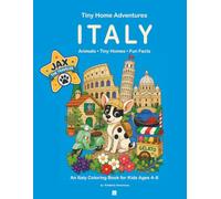 Tiny Home Adventures: Italy with Jax the Traveler: An Educational Italy Coloring Book Featuring Animals, Tiny Homes, Culture & Fun Facts for Kids Ages 4-8