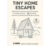 Tiny Home Escapes: A Minimalist Coloring Journey for Teens and Adults